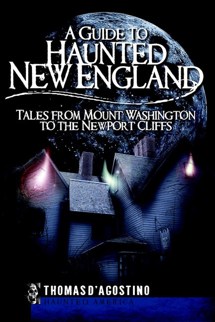 A Guide to Haunted New England