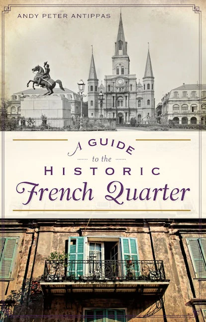 A Guide to the Historic French Quarter