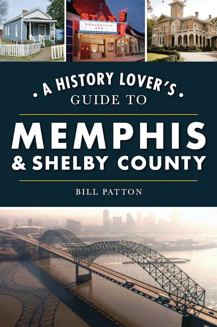 A History Lover's Guide to Memphis & Shelby County
