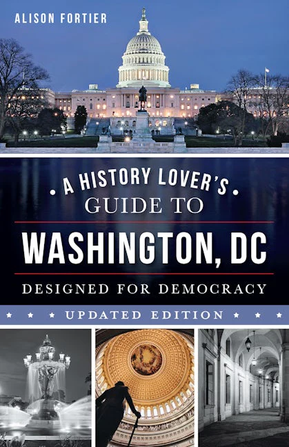 A History Lover's Guide to Washington, D.C.