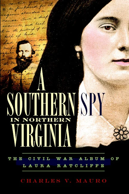 A Southern Spy in Northern Virginia: The Civil War Album of Laura Ratcliffe