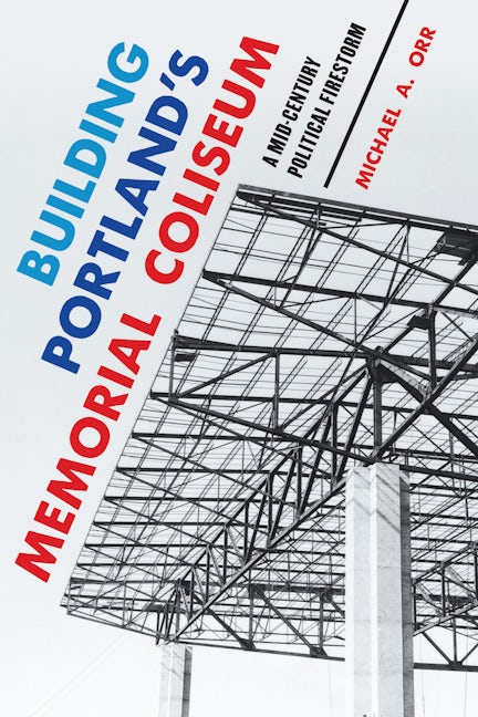 Building Portland's Memorial Coliseum