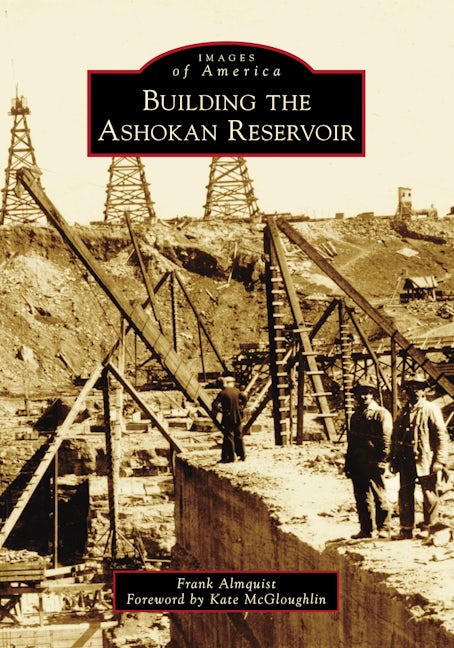 Building the Ashokan Reservoir