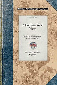 Constitutional View of the Late War v1
