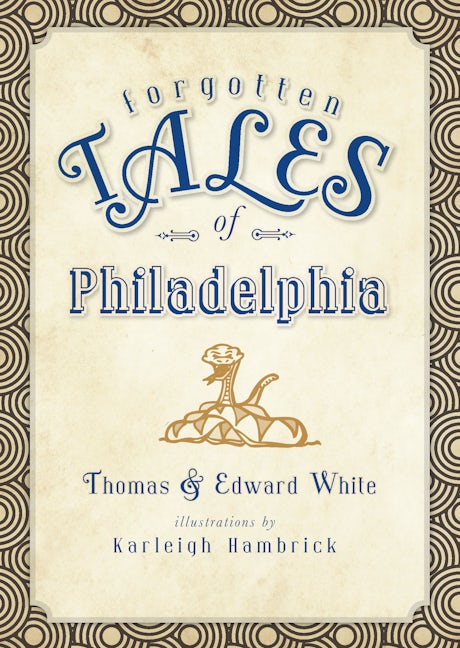 Forgotten Tales of Philadelphia