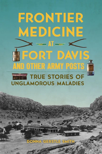 Frontier Medicine at Fort Davis and Other Army Posts