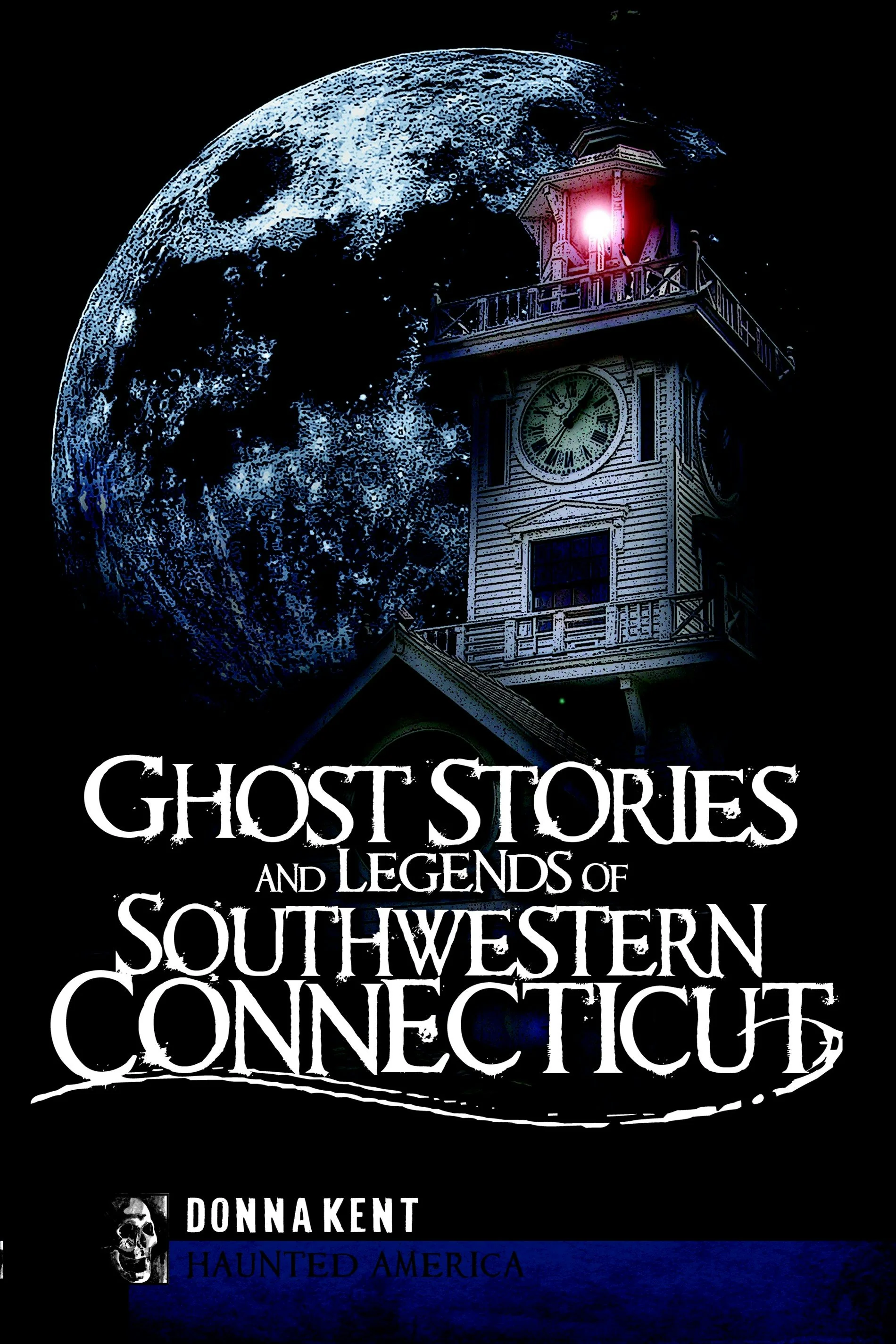 Ghost Stories and Legends of Southwestern Connecticut
