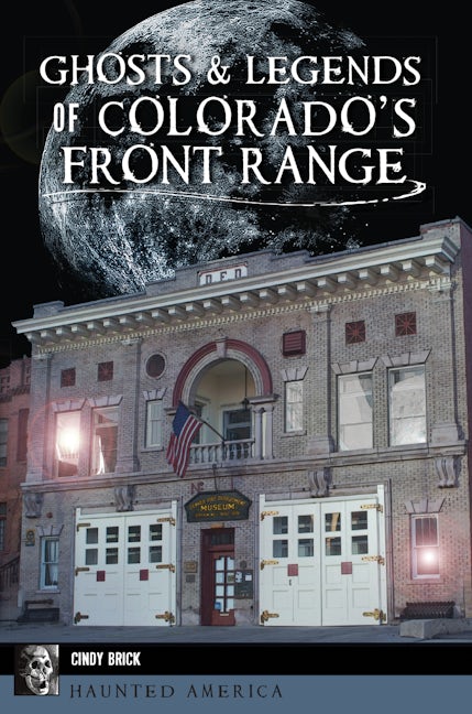 Ghosts & Legends of Colorado's Front Range