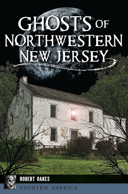 Ghosts of Northwestern New Jersey