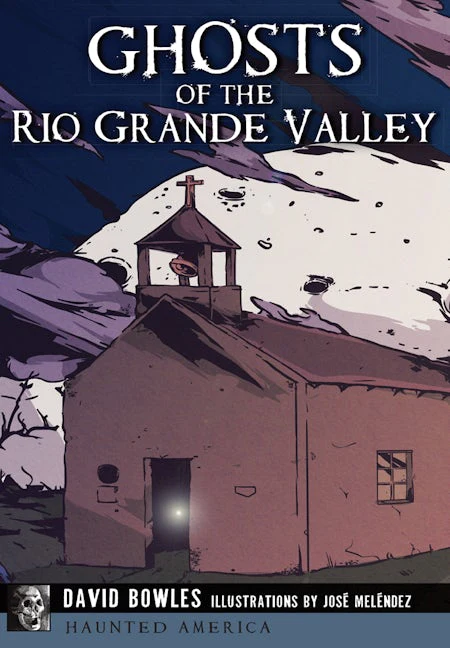 Ghosts of the Rio Grande Valley