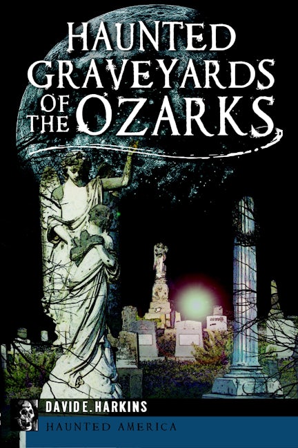 Haunted Graveyards of the Ozarks
