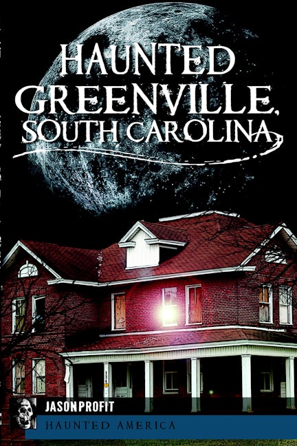 Haunted Greenville, South Carolina