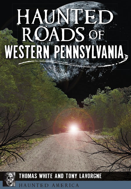 Haunted Roads of Western Pennsylvania