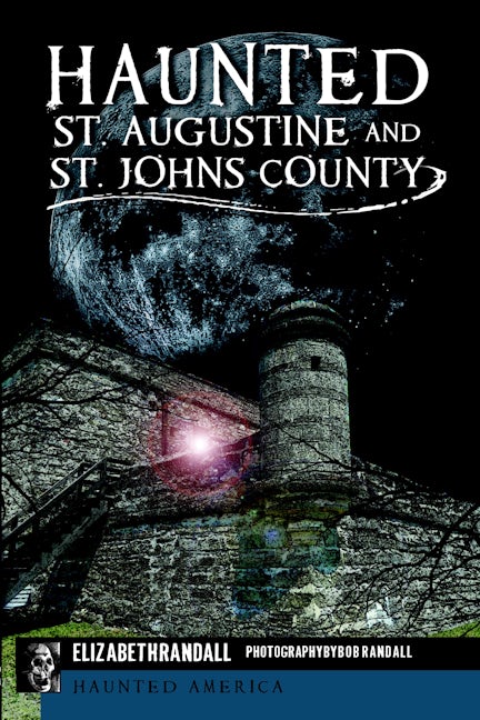 Haunted St. Augustine and St. Johns County