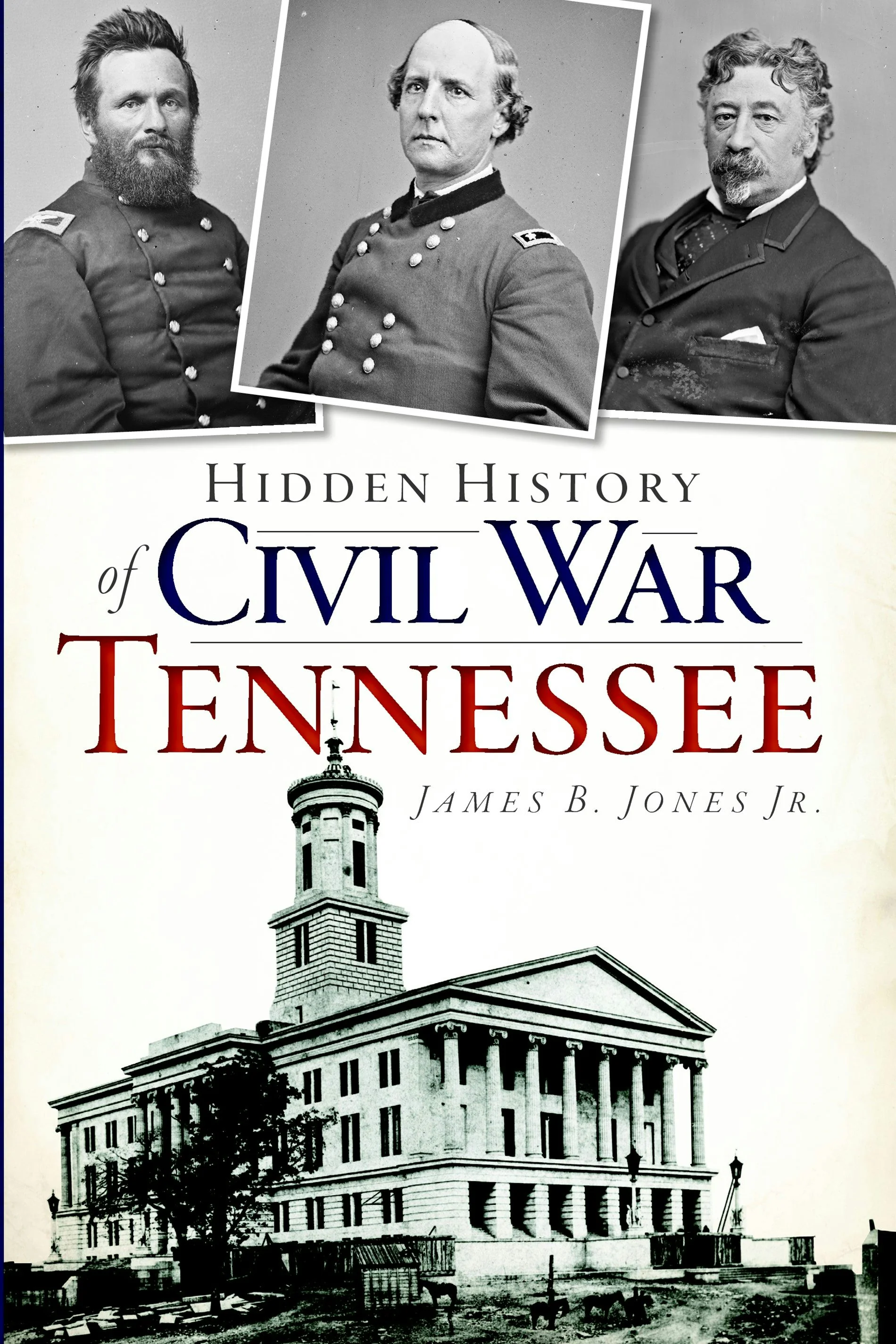 Hidden History of Civil War Tennessee