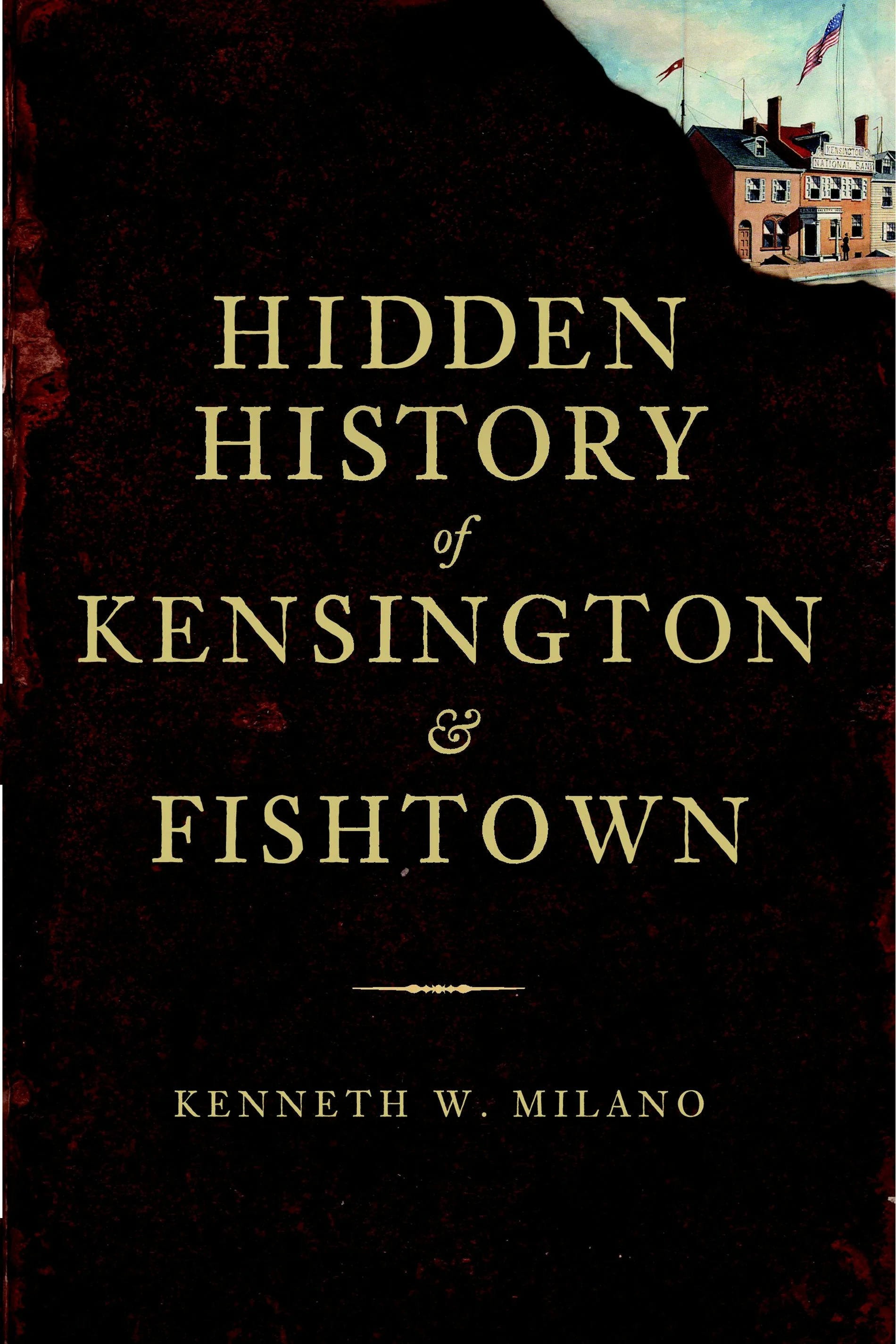 Hidden History of Kensington and Fishtown