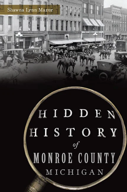 Hidden History of Monroe County, Michigan