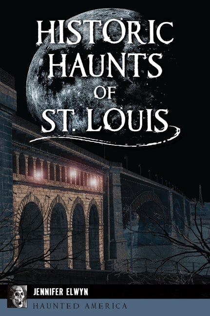 Historic Haunts of St. Louis