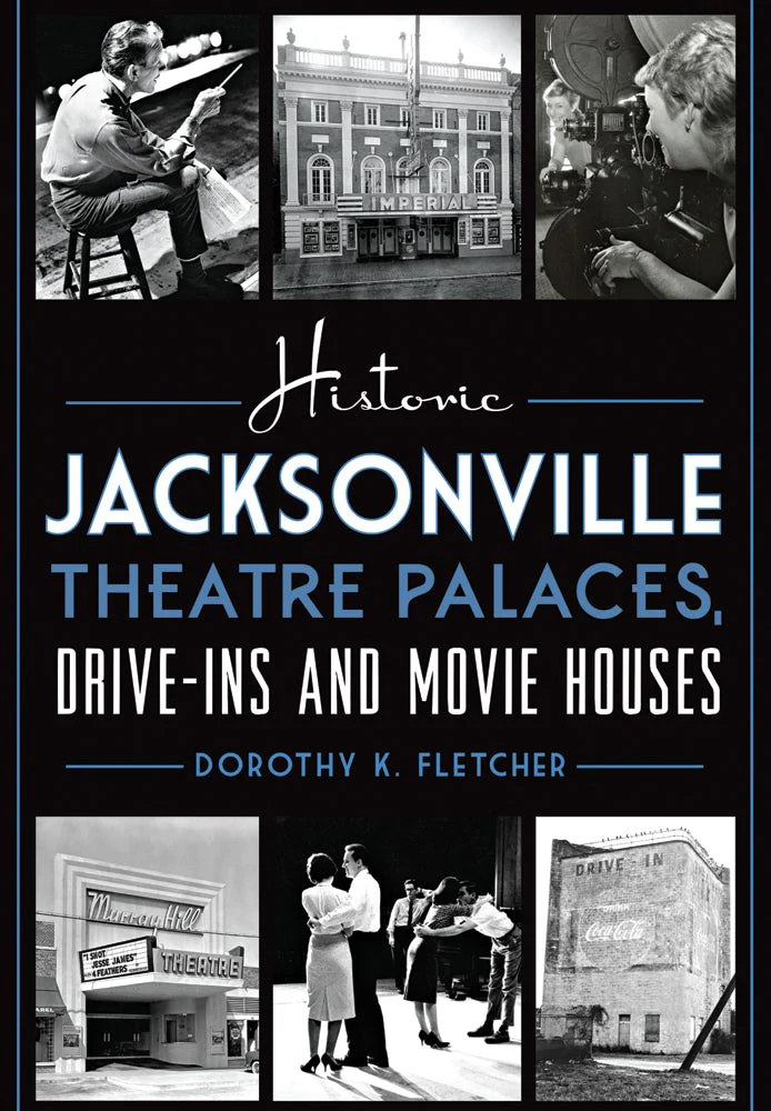Historic Jacksonville Theatre Palaces, Drive-ins and Movie Houses