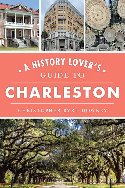 History Lover's Guide to Charleston, A