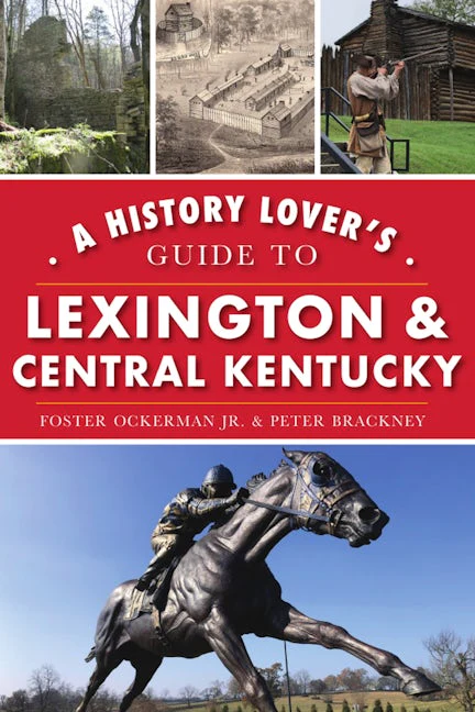 History Lover's Guide to Lexington & Central Kentucky, A
