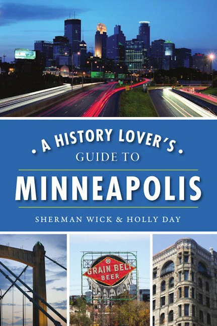 History Lover's Guide to Minneapolis, A