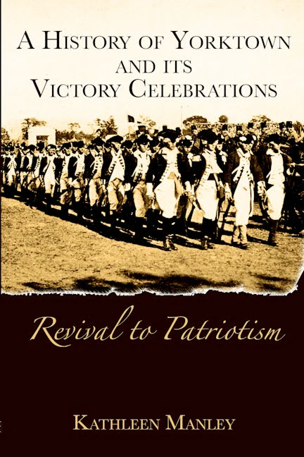 History of Yorktown and its Victory Celebrations, A