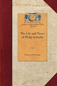Life and Times of Philip Schuyler, Vol 1