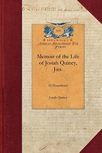 Memoir of the Life of Josiah Quincy, Jun