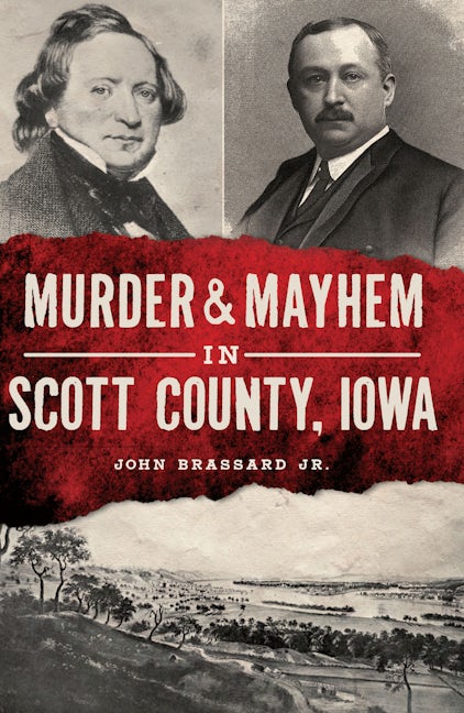Murder & Mayhem in Scott County, Iowa