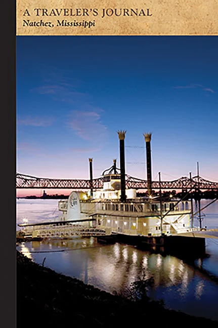 Natchez, Mississippi: A Traveler's Journal
