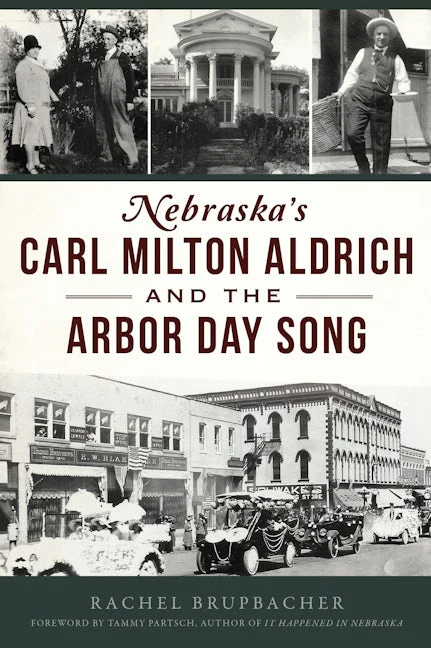 Nebraska's Carl Milton Aldrich and the Arbor Day Song