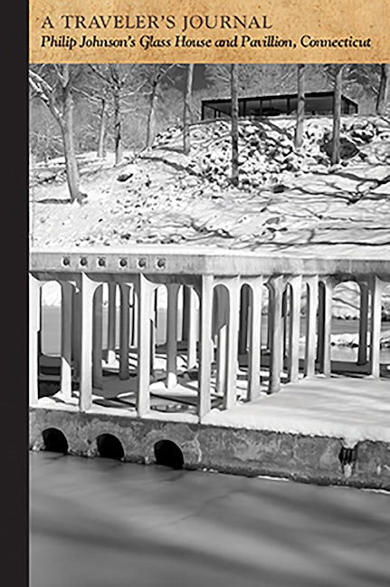 Philip Johnson's Glass House, New Canaan, Connecticut: A Traveler's Journal