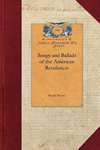 Songs and Ballads of the American Revolu