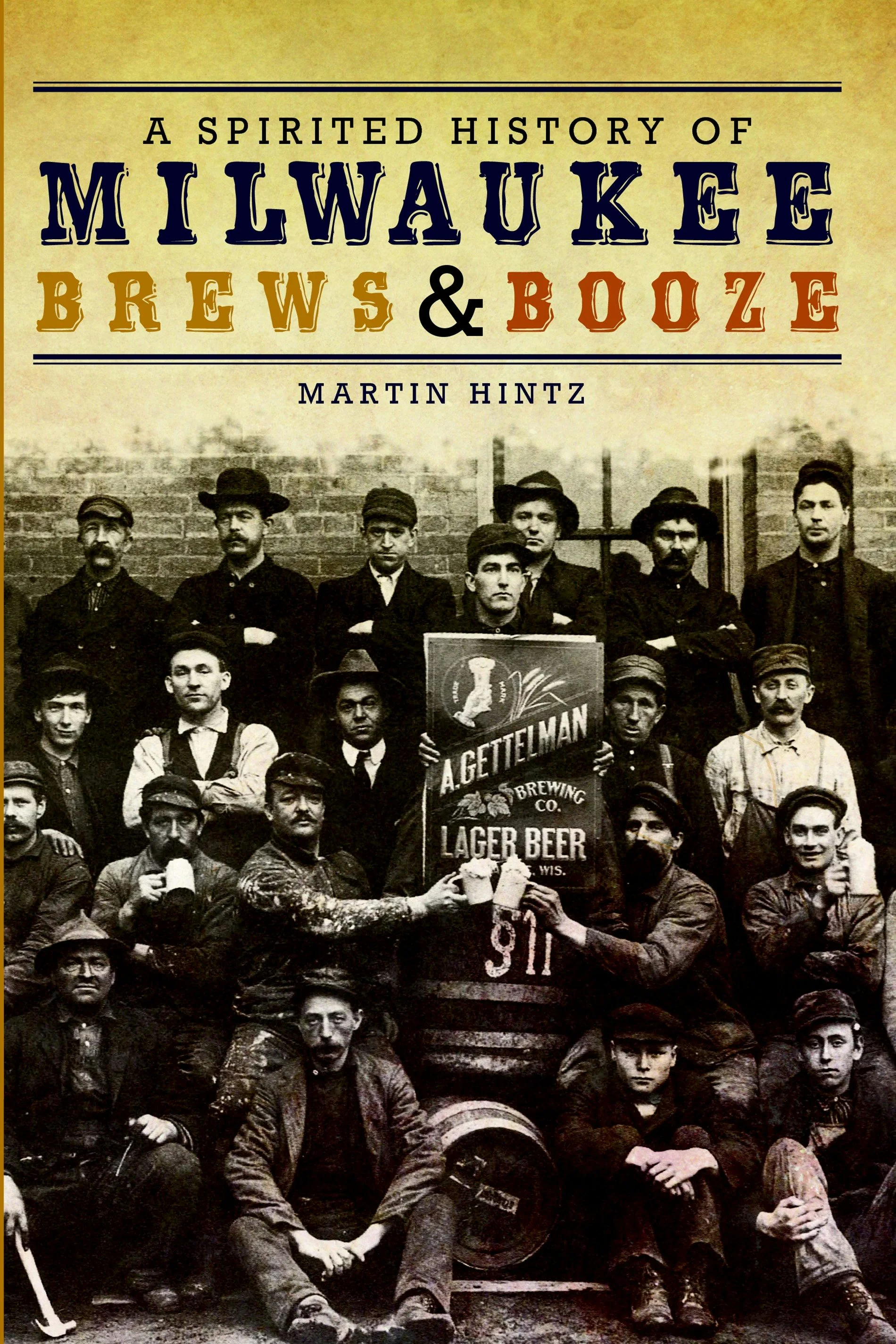 Spirited History of Milwaukee Brews & Booze, A