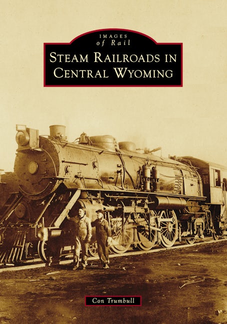 Steam Railroads in Central Wyoming