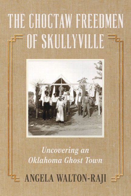 The Choctaw Freedmen of Skullyville