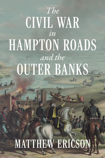 The Civil War in Hampton Roads and the Outer Banks