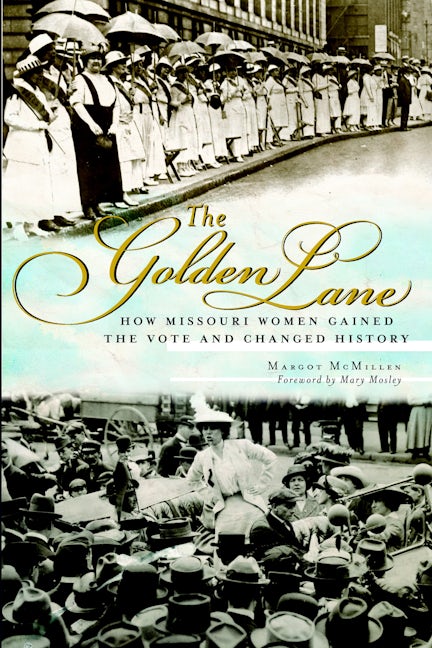 The Golden Lane: How Missouri Women Gained the Vote and Changed History