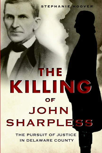The Killing of John Sharpless: The Pursuit of Justice in Delaware County