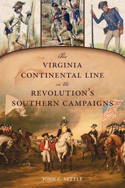The Virginia Continental Line in the Revolution's Southern Campaigns