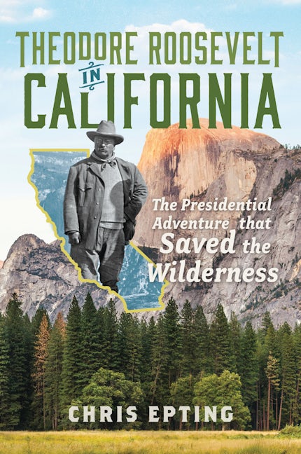 Theodore Roosevelt in California