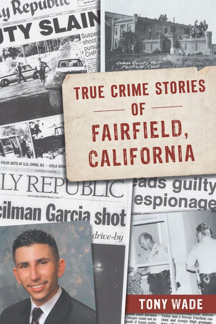 True Crime Stories of Fairfield, California