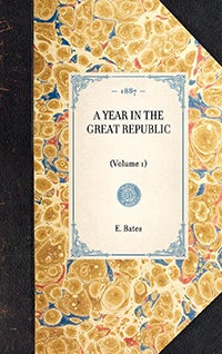 Year in the Great Republic (Vol 1)